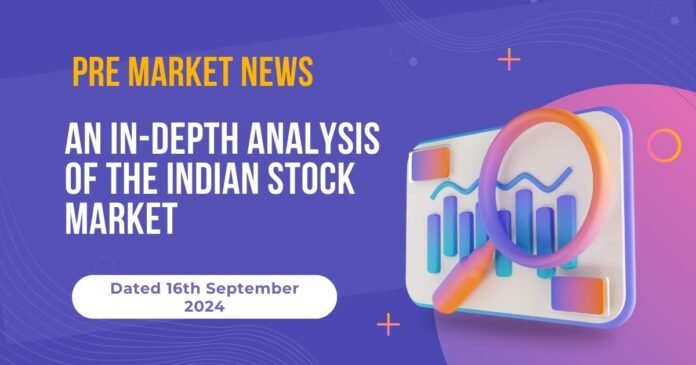 Pre-Market News: September 16, 2024 - An In-Depth Analysis of the Indian Stock Market