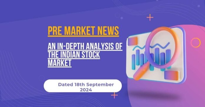 Nifty and Indian Share Market Pre Market News for 18th Sep 2024